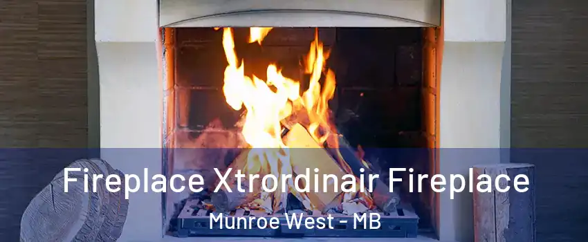  Fireplace Xtrordinair Fireplace Munroe West - MB