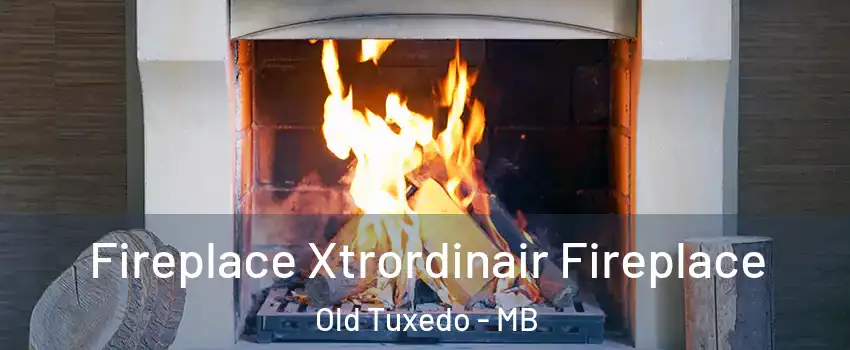  Fireplace Xtrordinair Fireplace Old Tuxedo - MB
