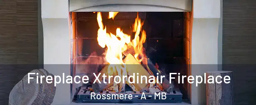  Fireplace Xtrordinair Fireplace Rossmere - A - MB