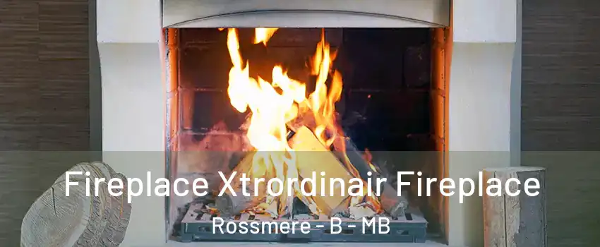  Fireplace Xtrordinair Fireplace Rossmere - B - MB