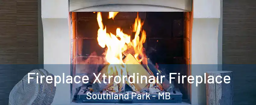  Fireplace Xtrordinair Fireplace Southland Park - MB