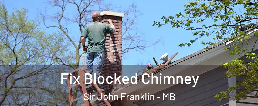  Fix Blocked Chimney Sir John Franklin - MB