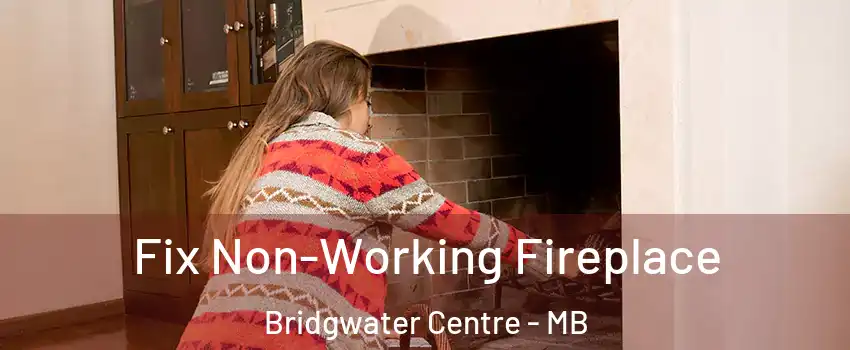  Fix Non-Working Fireplace Bridgwater Centre - MB