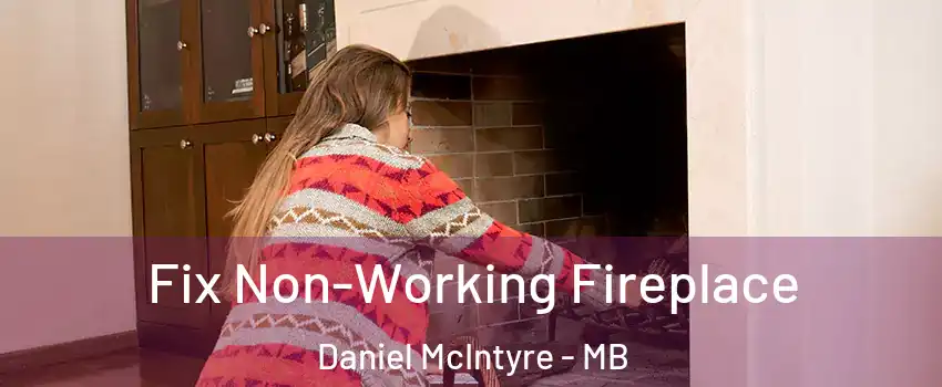  Fix Non-Working Fireplace Daniel McIntyre - MB