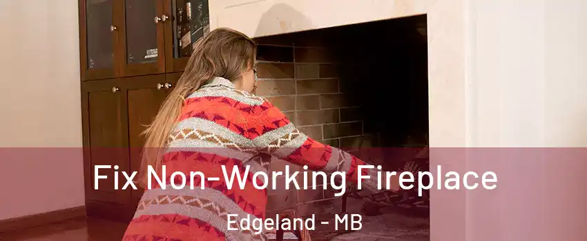  Fix Non-Working Fireplace Edgeland - MB