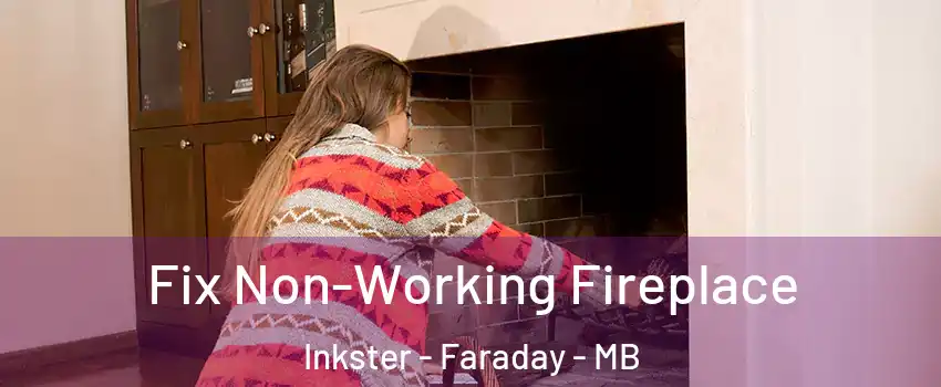  Fix Non-Working Fireplace Inkster - Faraday - MB