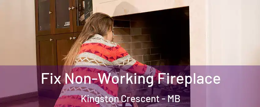  Fix Non-Working Fireplace Kingston Crescent - MB