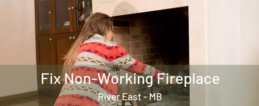  Fix Non-Working Fireplace River East - MB