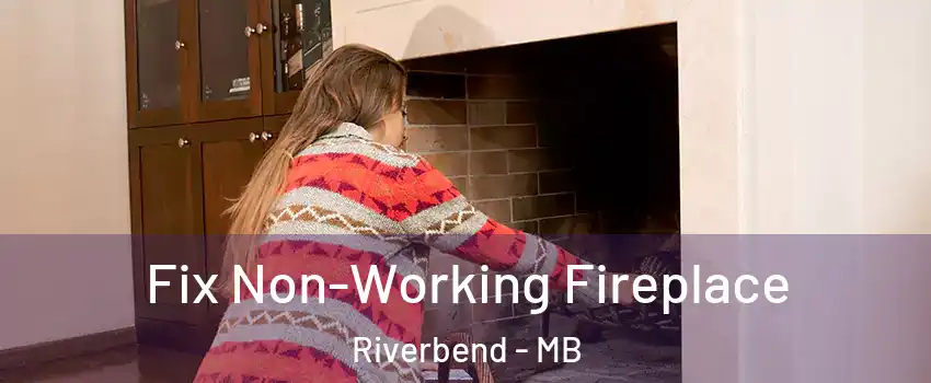  Fix Non-Working Fireplace Riverbend - MB