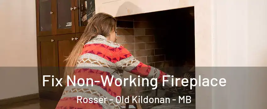  Fix Non-Working Fireplace Rosser - Old Kildonan - MB