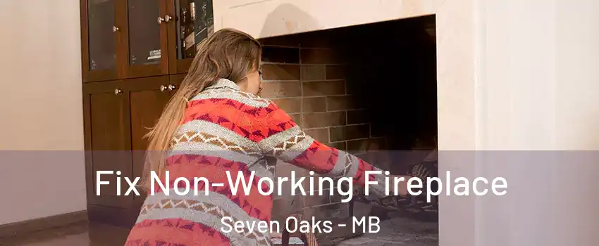  Fix Non-Working Fireplace Seven Oaks - MB