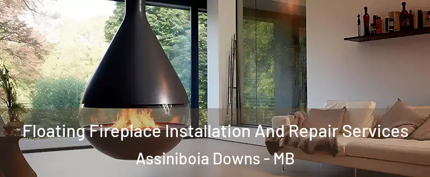 Floating Fireplace Installation And Repair Services Assiniboia Downs - MB