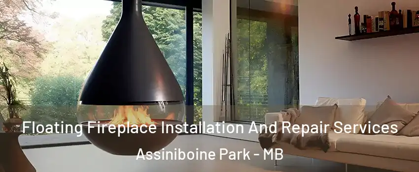 Floating Fireplace Installation And Repair Services Assiniboine Park - MB