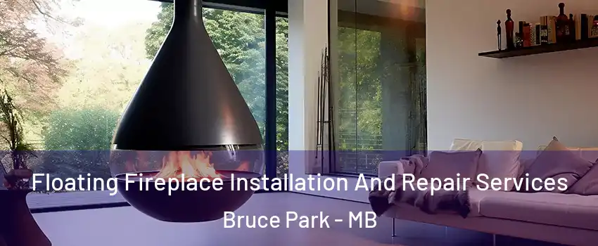 Floating Fireplace Installation And Repair Services Bruce Park - MB