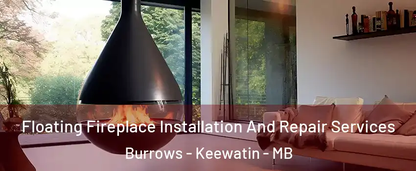 Floating Fireplace Installation And Repair Services Burrows - Keewatin - MB