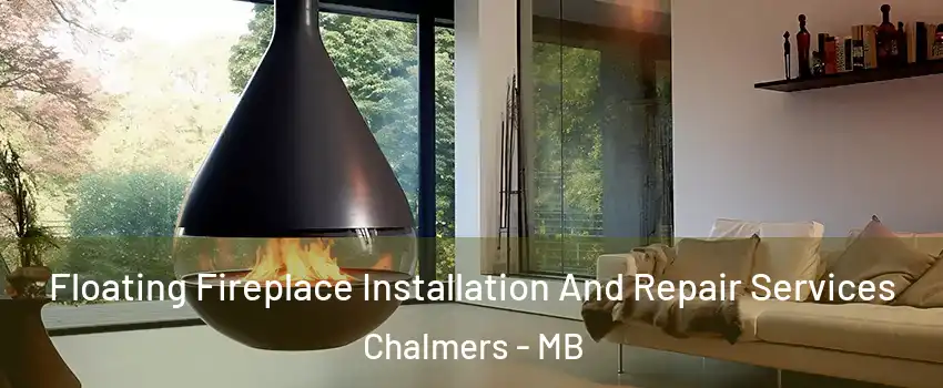 Floating Fireplace Installation And Repair Services Chalmers - MB