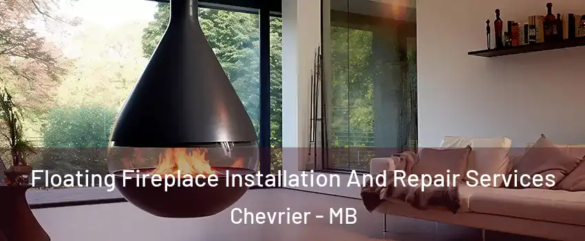  Floating Fireplace Installation And Repair Services Chevrier - MB