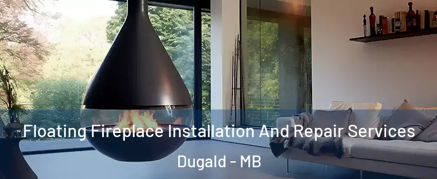  Floating Fireplace Installation And Repair Services Dugald - MB