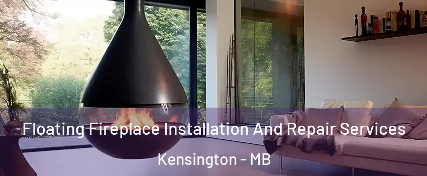 Floating Fireplace Installation And Repair Services Kensington - MB