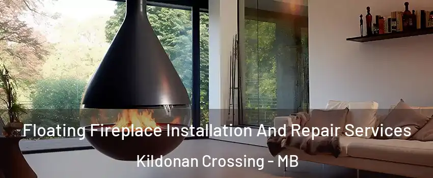 Floating Fireplace Installation And Repair Services Kildonan Crossing - MB