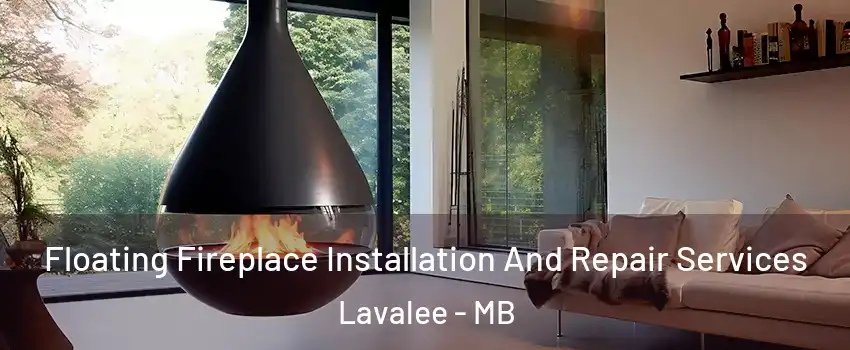 Floating Fireplace Installation And Repair Services Lavalee - MB
