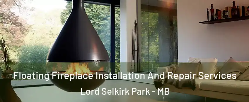 Floating Fireplace Installation And Repair Services Lord Selkirk Park - MB