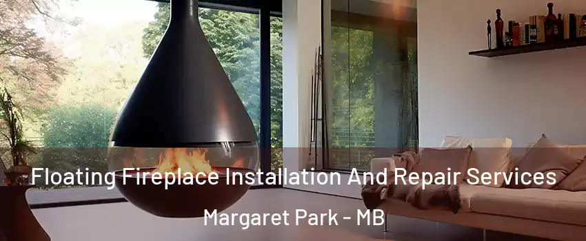 Floating Fireplace Installation And Repair Services Margaret Park - MB