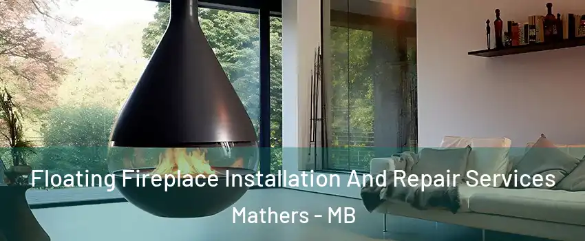 Floating Fireplace Installation And Repair Services Mathers - MB