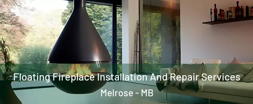 Floating Fireplace Installation And Repair Services Melrose - MB