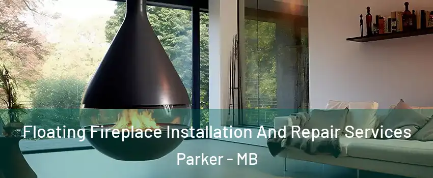 Floating Fireplace Installation And Repair Services Parker - MB