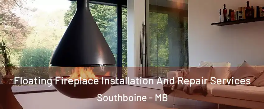 Floating Fireplace Installation And Repair Services Southboine - MB