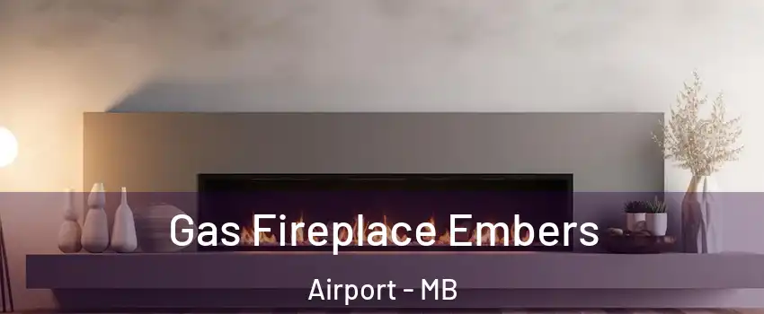  Gas Fireplace Embers Airport - MB