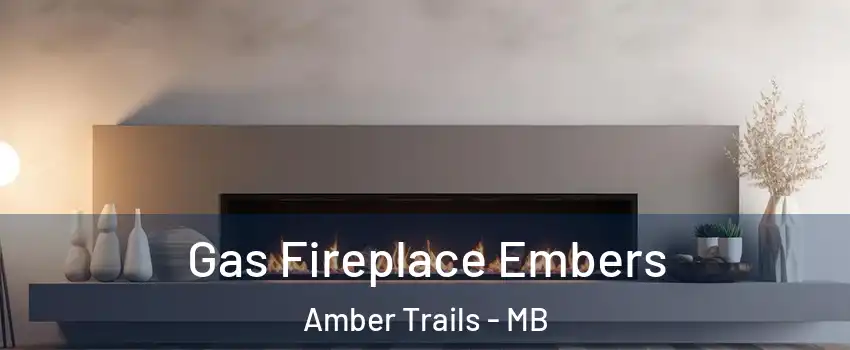  Gas Fireplace Embers Amber Trails - MB