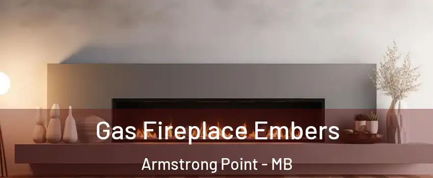  Gas Fireplace Embers Armstrong Point - MB