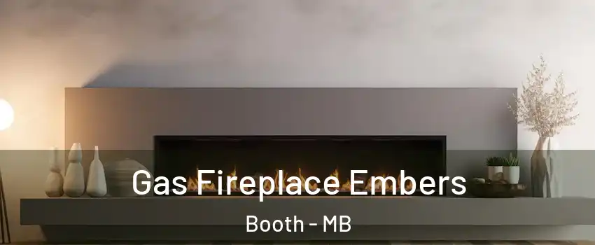  Gas Fireplace Embers Booth - MB