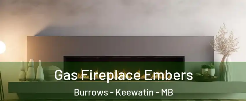  Gas Fireplace Embers Burrows - Keewatin - MB