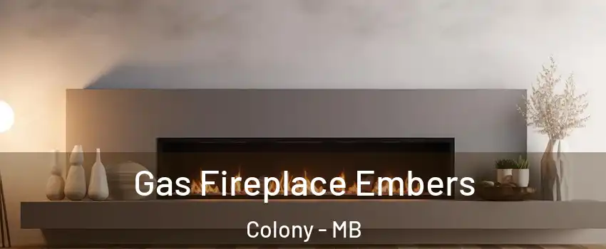  Gas Fireplace Embers Colony - MB