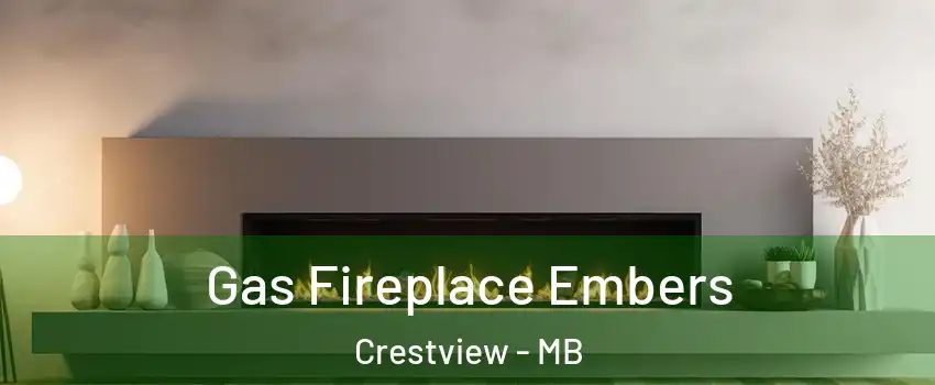  Gas Fireplace Embers Crestview - MB