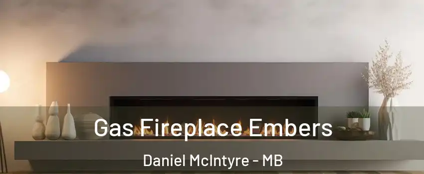  Gas Fireplace Embers Daniel McIntyre - MB
