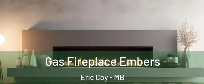  Gas Fireplace Embers Eric Coy - MB