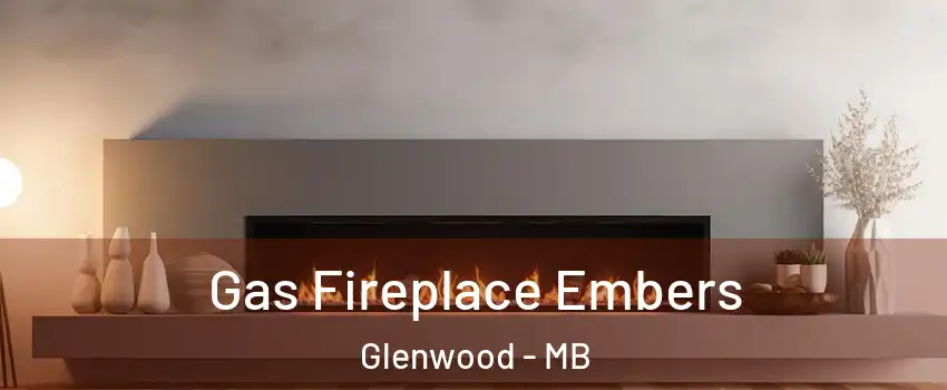  Gas Fireplace Embers Glenwood - MB