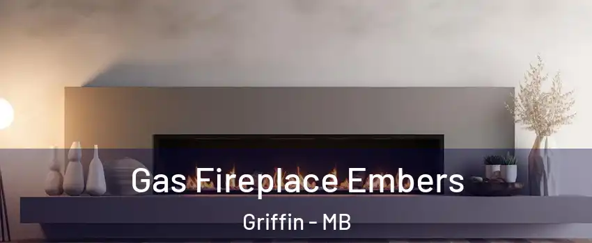  Gas Fireplace Embers Griffin - MB