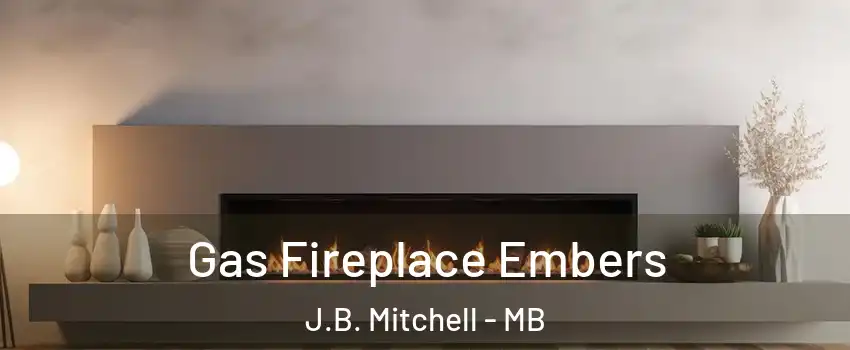  Gas Fireplace Embers J.B. Mitchell - MB