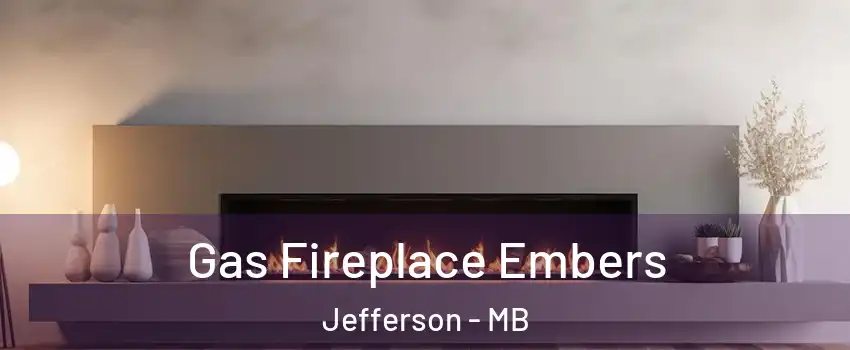  Gas Fireplace Embers Jefferson - MB