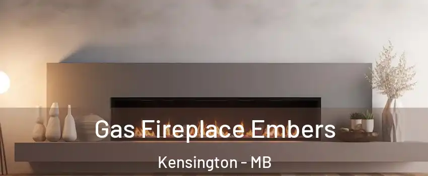  Gas Fireplace Embers Kensington - MB