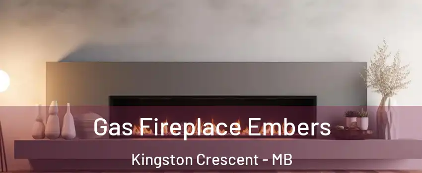  Gas Fireplace Embers Kingston Crescent - MB