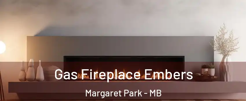  Gas Fireplace Embers Margaret Park - MB
