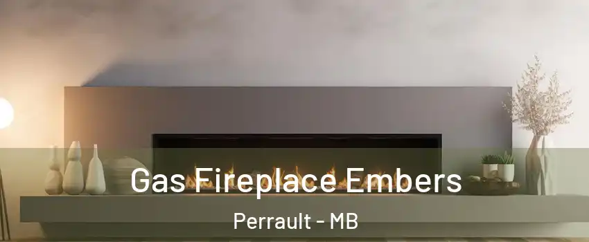  Gas Fireplace Embers Perrault - MB