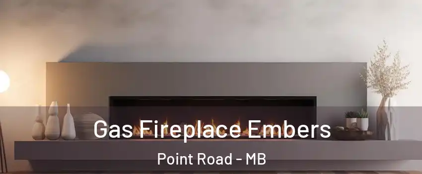  Gas Fireplace Embers Point Road - MB