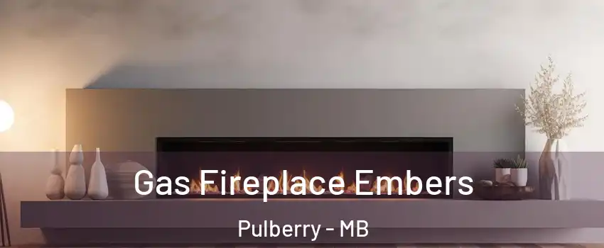  Gas Fireplace Embers Pulberry - MB